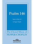Psalm 146 by Choplin Pepper for SATB