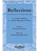 Reflections: Two Responses For Quiet Wor by Nolan and Sorenson for SATB (W/violin)