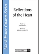 Reflections of the Heart by Galbreath Ken for SATB