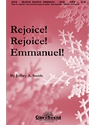 Rejoice Rejoice Emmanuel by Smith Jeffrey for SATB