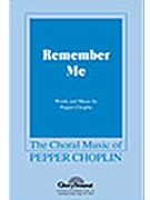 Remember Me by Choplin Pepper for SATB