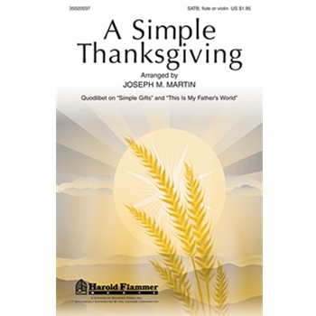 Simple Thanksgiving by Martin Joseph M for SATB