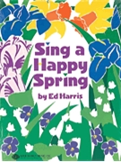 Sing A Happy Spring by Harris Ed for Teacher Book