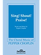 Sing Shout Praise by Choplin Pepper for SATB