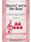 Skatin' With My Baby by Alexander and Naish - Shaw Kirby - for SATB