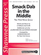 Smack Dab In The Middle by - Meader Darmon - for SATB