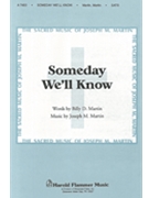 Someday We'll Know by Martin Joseph M for SATB
