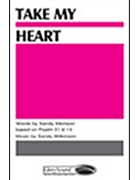 Take My Heart by Wilkinson Sandy for SATB