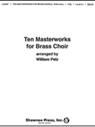 Ten Masterworks For Brass Choir by Pelz - Pelz William - for Brass Ensemble