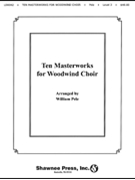 Ten Masterworks For Woodwind Choir by Pelz for Woodwind Choir