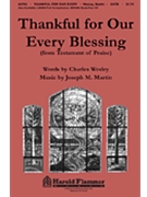 Thankful For Our Every Blessing by Martin Joseph M for SATB