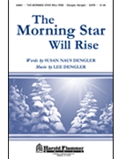 Morning Star Will Rise by Dengler Lee for SATB