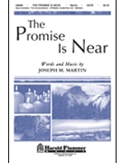 Promise Is Near by Martin Joseph M for SATB