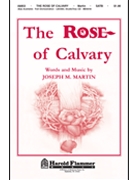Rose Of Calvary (Theme) by Martin Joseph M for SATB