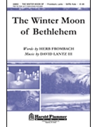 Winter Moon Of Bethlehem by Lantz David for SATB