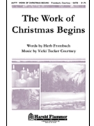 Work Of Christmas Begins by Courtney Vicki Tucker for SATB
