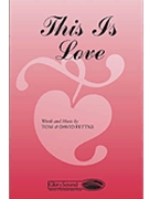 This Is Love by Fettke and Huntsinger for SATB