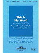 This Is My Word by Choplin Pepper for SATB