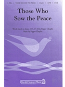 Those Who Sow The Peace by Choplin Pepper for SATB