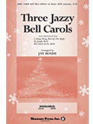 Three Jazzy Bell Carols by - Rouse Jay - for SATB
