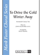 To Drive the Cold Winter Away by Playford John - Rishel Dean - for SATB