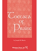 Toccata Of Praise by Martin Joseph M for SATB