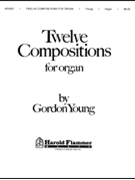 12 Compositions For Organ by Young Gordon for Organ