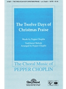 12 Days Of Christmas Praise by Choplin Pepper - Choplin Pepper - for SATB