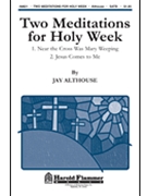 2 Meditations For Holy Week by Althouse Jay for SATB
