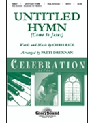 Untitled Hymn (Come To Jesus) by Rice Chris - Drennan Patti - Chris Rice for SATB