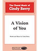 Vision Of You by Berry Cindy for SATB