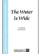 Water Is Wide by Clausen Rene - Clausen Rene - for SATB