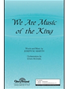 We Are Music Of The King by Martin Joseph M for SATB