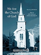 We Are The Church Of God by Angerman and Paige for SATB