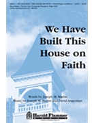 We Have Built This House On Faith by Martin Joseph M for SATB