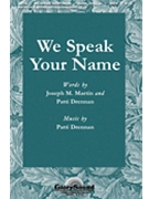 We Speak Your Name by Drennan Patti for SATB