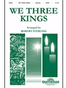 We Three Kings by arr. Robert Sterling - Sterling Robert - for SATB