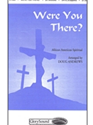 Were You There by - Andrews Doug - for SATB a cappella