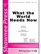 What The World Needs Now by Bacharach Burt - Rouse Jay - for SATB