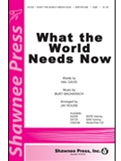 What The World Needs Now by Bacharach Burt - Rouse Jay - for SAB and Piano