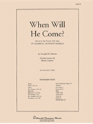 When Will He Come? by Martin Joseph M - Adams Brant - for Score and Parts