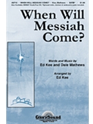 When Will Messiah Come by Matthews - Kee Ed - for SATB