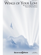 Wings Of Your Love by Drennan Patti for SATB