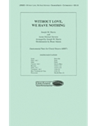 Without Love We Have Nothing by Martin Joseph M - Adams Brant - for Score and Parts
