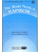 The World Needs a Rainbow by Martin Joseph M for Unison/2-Part