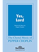 Yes Lord (What's Your Question Gonna Be by Choplin Pepper for SATB