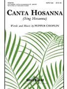 Canta Hosanna by Choplin Pepper for SATB
