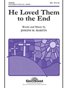 He Loved Them To The End by Martin Joseph M for SAB and Piano