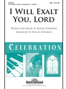I Will Exalt You Lord by - Edwards Dan R - for SAB and Piano