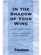 In The Shadow Of Your Wing by Martin and Angerman for SATB